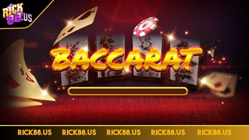 Luật chơi game Baccarat RICK88 siêu đơn giản